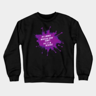 Put It In Reverse, Terry - Back Up Terry - Funny Fireworks Shirt Crewneck Sweatshirt